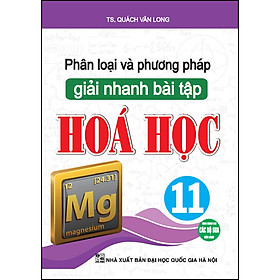 Sách Phân Loại Và Phương Pháp Giải Nhanh Bài Tập Hoá Học 11 (Dùng Chung Cho Các Bộ SGK Hiện Hành)