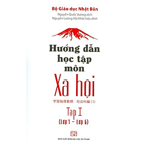 Hướng Dẫn Học Tập Môn Xã Hội - Tập 1 (Lớp 1 - Lớp 6)