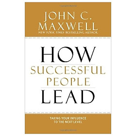 How Successful People Lead: Taking Your Influence To The Next Level (Hardcover)