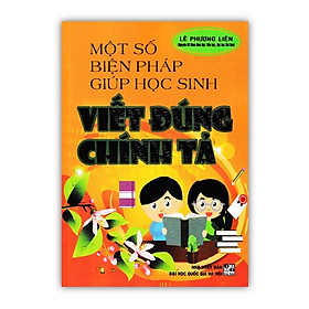 Sách - một số biện pháp giúp học sinh viết đúng chính tả