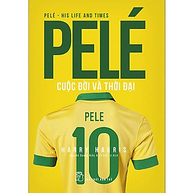 Pele Cuộc Đời Và Thời Đại