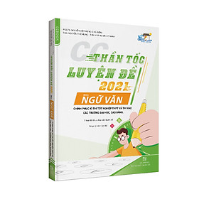 Sách CC Thần tốc luyện đề 2021 môn Ngữ Văn chinh phục kì thi tốt nghiệp THPT và thi vào các trường đại học, cao đẳng