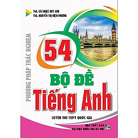Sách Phương Pháp Trắc Nghiệm - 54 Bộ Đề Tiếng Anh Luyện Thi THPT Quốc Gia