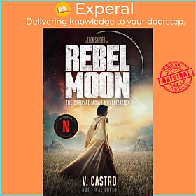 Sách - Rebel Moon Part One - A Child Of Fire: The Official Novelization by V. Castro (UK edition, paperback)