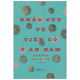 [Download Sách] Khảo Cứu Về Tiền Cổ Ở An Nam