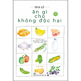 [Download Sách] Combo 2 Cuốn sách: Thực Phẩm Ngừa Ung Thư + Ăn Gì Cho Không Độc Hại