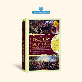 Sách - Sự Trỗi Dậy Và Suy Tàn Của Các Cường Quốc (Biến Đổi Kinh Tế Và Xung Đột Quân Sự Từ Năm 1500 Đến Năm 2000)