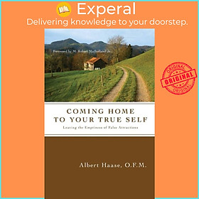 Sách - Coming Home to Your True Self - Leaving the Emptiness of False Attrac by Albert Haase OFM (UK edition, paperback)