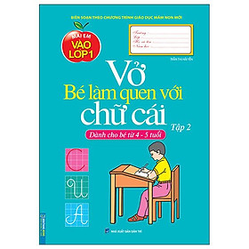 Mai Em Vào Lớp 1 - Vở Bé Làm Quen Với Chữ Cái - Tập 2 Dành Cho Bé Từ 4-5