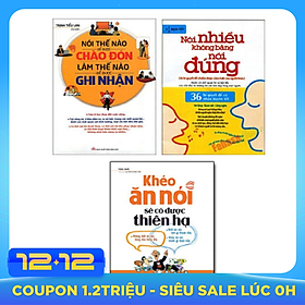 Combo Khéo Ăn Nói Để Được Chào Đón (Khéo Ăn Nói Sẽ Có Được Thiên Hạ + Nói Thế Nào Để Được Chào Đón + Nói Nhiều Không Bằng Nói Đúng) - Tái Bản
