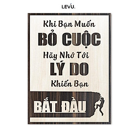 Tranh chữ slogan LEVU LV003 "Khi bạn muốn bỏ cuộc, hãy nhớ tới lý do khiến bạn bất đầu" - 20x27cm