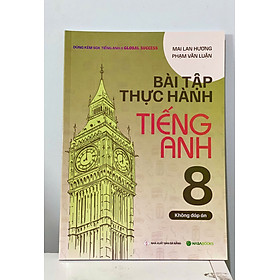 Bài tập thực hành tiếng Anh 8 - Không đáp án (Dùng kèm SGK Global Success) Bản mới 2024