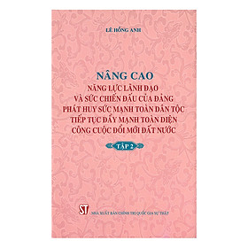 Download sách Nâng Cao Năng Lực Lãnh Đạo Và Sức Chiến Đấu Của Đảng, Phát Huy Sức Mạnh Toàn Dân Tộc, Tiếp Tục Đẩy Mạnh Toàn Diện Công Cuộc Đổi Mới Đất Nước - Tập 2