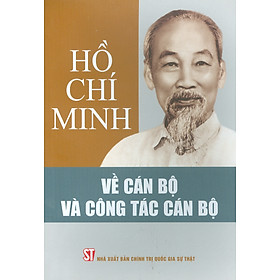 Hồ Chí Minh Về Cán Bộ Và Công Tác Cán Bộ