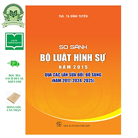 So sánh Bộ luật Hình sự năm 2015 qua các lần sửa đổi, bổ sung năm 2017, 2024, 2025 - Nhà sách Tư pháp