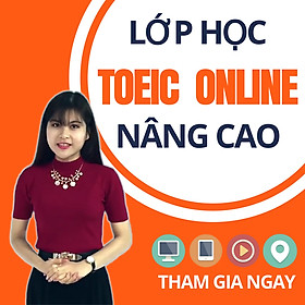 Khóa Học Online Luyện TOEIC Nâng Cao 800+