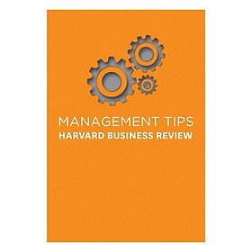 Management Tips : From Harvard Business Review