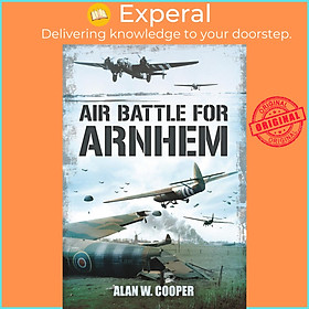 Sách - Air Battle for Arnhem by Alan W Cooper (UK edition, Paperback)