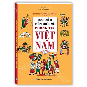 Sách 100 điều nên biết về phong tục Việt Nam (bìa mềm)