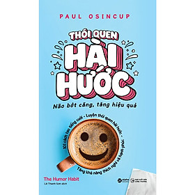 Thói Quen Hài Hước - Não Bớt Căng, Tăng Hiệu Quả - Paul Osincup