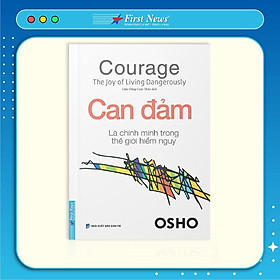 Sách OSHO Can Đảm Là Chính Mình Trong Thế Giới Hiểm Nguy -First News – BẢN QUYỀN