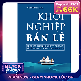 Khởi Nghiệp Bán Lẻ - Bí Quyết Thành Công Và Giàu Có Bằng Những Cửa Hàng Đông Khách - Công Thức Kinh Doanh Và Quản Lý Cửa Hàng Hiệu Quả