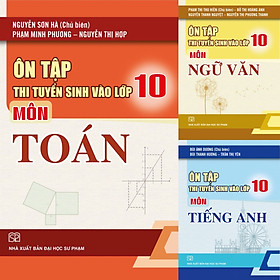 Combo 3 Cuốn Ôn Tập Thi Tuyển Sinh Vào Lớp 10 Môn Toán, Ngữ Văn, Tiếng Anh