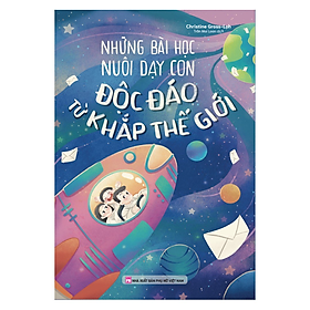 Sách Những Bài Học Nuôi Dạy Con Độc Đáo Từ Khắp Thế Giới