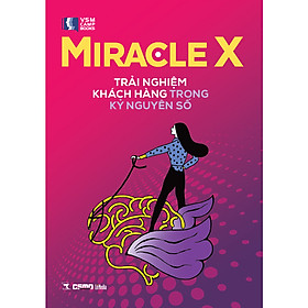 [Download Sách] Miracle X – Trải Nghiệm Khách Hàng Trong Kỷ Nguyên Số