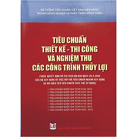 Tiêu Chuẩn Thiết Kế - Thi Công Và Nghiệm Thu Các Công Trình Thủy Lợi