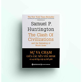 Sự Va Chạm Giữa Các Nền Văn Minh Và Sự Tái Lập Trật Tự Thế Giới - Bìa Cứng (Tái Bản Mới Nhất) - Bản Quyền