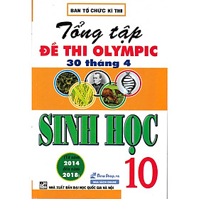 TỔNG TẬP ĐỀ THI OLYMPIC 30 THÁNG 4 SINH HỌC 10 ( 2014 - 2018)