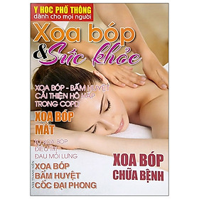 Y Học Phổ Thông Dành Cho Mọi Người - Chuyên Đề: Xoa Bóp Và Sức Khỏe