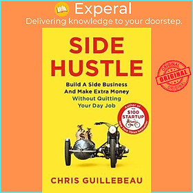 Sách - Side Hustle : Build a Side Business and Make Extra Money - Without Qu by Chris Guillebeau (UK edition, paperback)