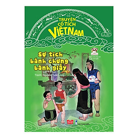 Truyện Cổ Tích Việt Nam - Sự Tích Bánh Chưng Bánh Dày (Tái bản)