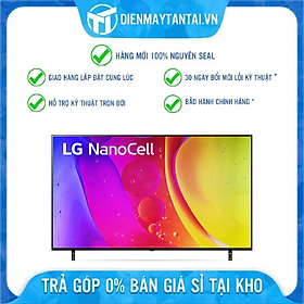 Mua Smart Tivi NanoCell LG 4K 55 inch 55NANO80SQA - Model 2022