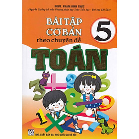 Bài Tập Cơ Bản Theo Chuyên Đề Toán Lớp 5 (Tái Bản)