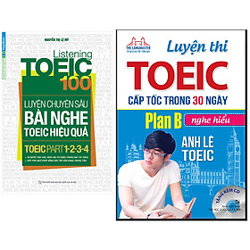 Combo Luyện Thi TOEIC Cấp Tốc Trong 30 Ngày - Plan B - Nghe Hiểu+Listening Toeic 100 - Luyện Chuyên Sâu Bài Nghe Toeic Hiệu Quả (Toeic Part 1-2-3-4)