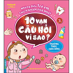 Những Điều Trẻ Em Thích Khám Phá Nhất - 10 Vạn Câu Hỏi Vì Sao ? - Thường Thức Cuộc Sống