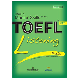 How To Master Skills For The TOEFL iBT Listening Basic (Kèm CD - Tái Bản 2017)