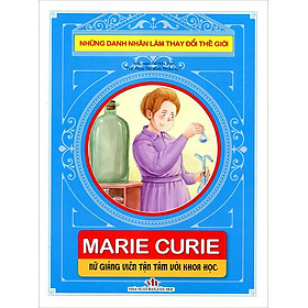 Những Danh Nhân Làm Thay Đổi Thế Giới - Marie Curie - Nữ Giảng Viên Tận Tâm Với Khoa Học