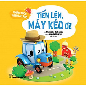 Những Cuộc Phiêu Lưu Nhỏ: Tiến Lên, Máy Kéo Ơi! (NXB Trẻ) - Mayy