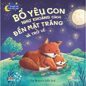 Sách - Dtpbooks - Truyện kể trước giờ ngủ - Bố yêu con như khoảng cách đến mặt trăng và trở về