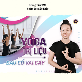 Hình ảnh Khóa Học Video Online Yoga Trị Liệu Đau Cổ Vai Gáy - Trung Tâm Chăm Sóc Sức Khỏe VMC