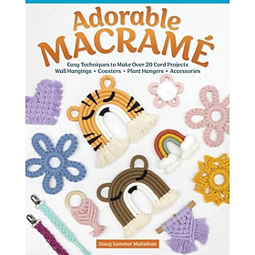Sách - Adorable Macrame - 20 Cord Projects that Add Charm to Your Surro by Stacy Summer Malimban (UK edition, paperback)
