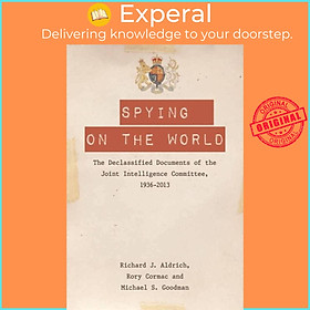 Sách - Spying on the World - The Declassified Documents of the Joint Intel by Richard J. Aldrich (UK edition, paperback)