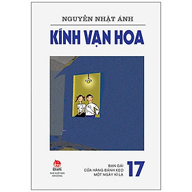 Kính Vạn Hoa - 17 - Bạn Gái - Cửa Hàng Bánh Kẹo - Một Ngày Kì Lạ (Tái Bản 2022)