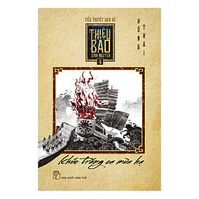 Sách Thiệu Bảo Bình Nguyên 04: Khúc Tráng Ca Mùa Hạ