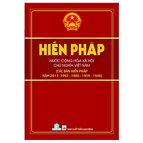 Hình ảnh Sách - Hiến pháp nước Cộng hòa Xã hội Chủ nghĩa Việt Nam ( Các bản hiến pháp năm 2013 - 1992 -1980 - 1959 - 1946)