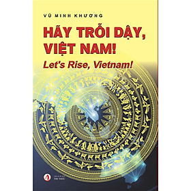 Hãy trỗi dậy, Việt Nam! – Vũ Minh Khương – (bìa mềm)